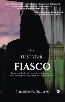 The First Year Fiasco [Paperback] Angandeep Kr. Chatterjee