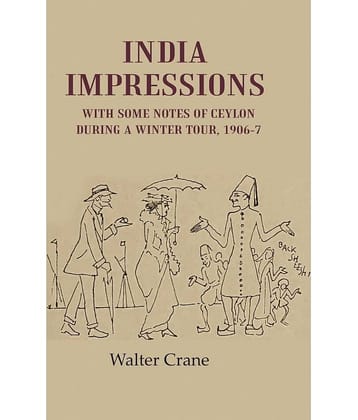 India Impressions With Some Notes of Ceylon During a Winter Tour, 1906-7
