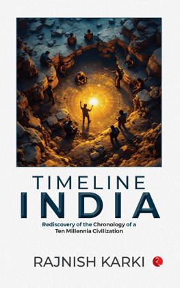 Timeline India : Rediscovery of the Chronology of a Ten Millennia Civilization Timeline India : Rediscovery of the Chronology of a Ten Millennia Civilization