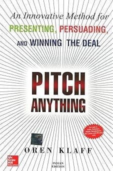 Pitch Anything: An Innovative Method For Presenting, Persuading and Winning The Deal