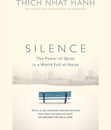 Silence: The Power of Quiet in a World Full of Noise Paperback 28 May 2015 by Thich Nhat Hanh