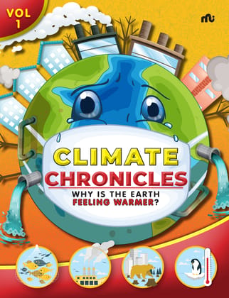 Climate Chronicles Volume 1 : Why Is The Earth Feeling Warmer? Climate Chronicles Volume 1 : Why Is The Earth Feeling Warmer?