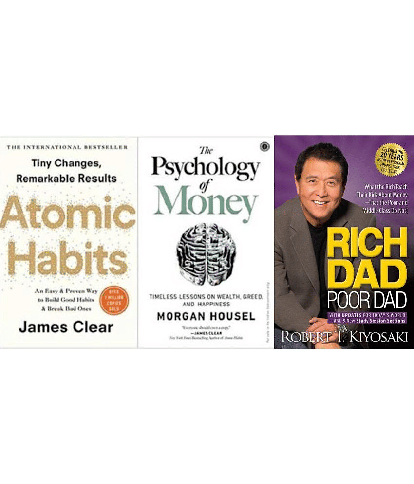 Atomic Habits + The Psychology of Money+ Rich dad Poor Dad