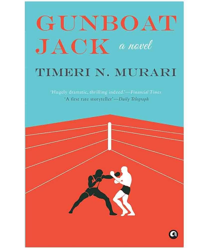 Gunboat Jack: A Novel by Timeri N. Murari