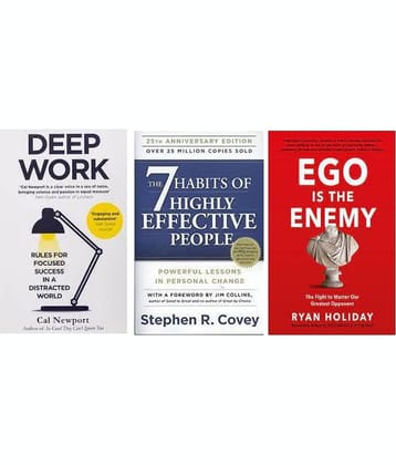 Deep Work + The 7 Habits of Highly Effective People + Ego is My Enemy