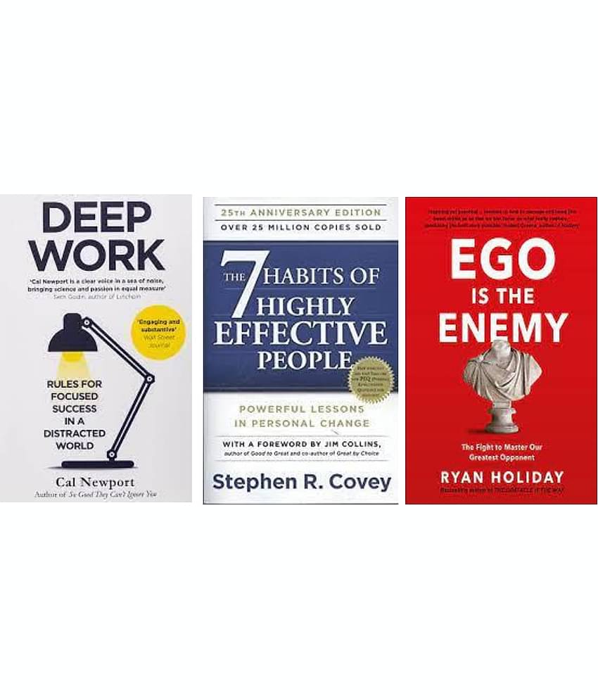 Deep Work + The 7 Habits of Highly Effective People + Ego is My Enemy