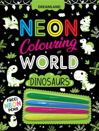 Dinosaurs Neon Colouring World Book for Kids Age 4 - 7 years with Neon Pens [Paperback] Dreamland Publications