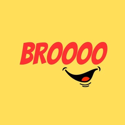 BROOOO