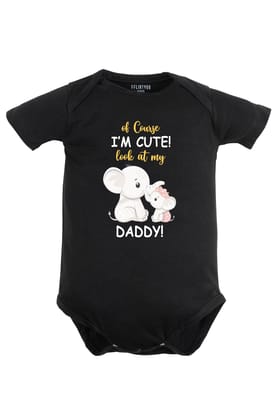 Of Course I'M Cute Look At My Daddy Baby Romper | Onesies-Black / Baby Romper / 0-3 Months