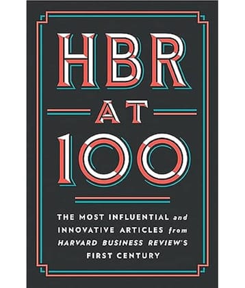 HBR At 100: The Most Influential and Innovative Articles from Harvard Business Review's First Century  – Import, 25 July 2022