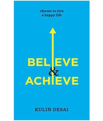 Believe & Achieve - Choose To Live A Happy Life