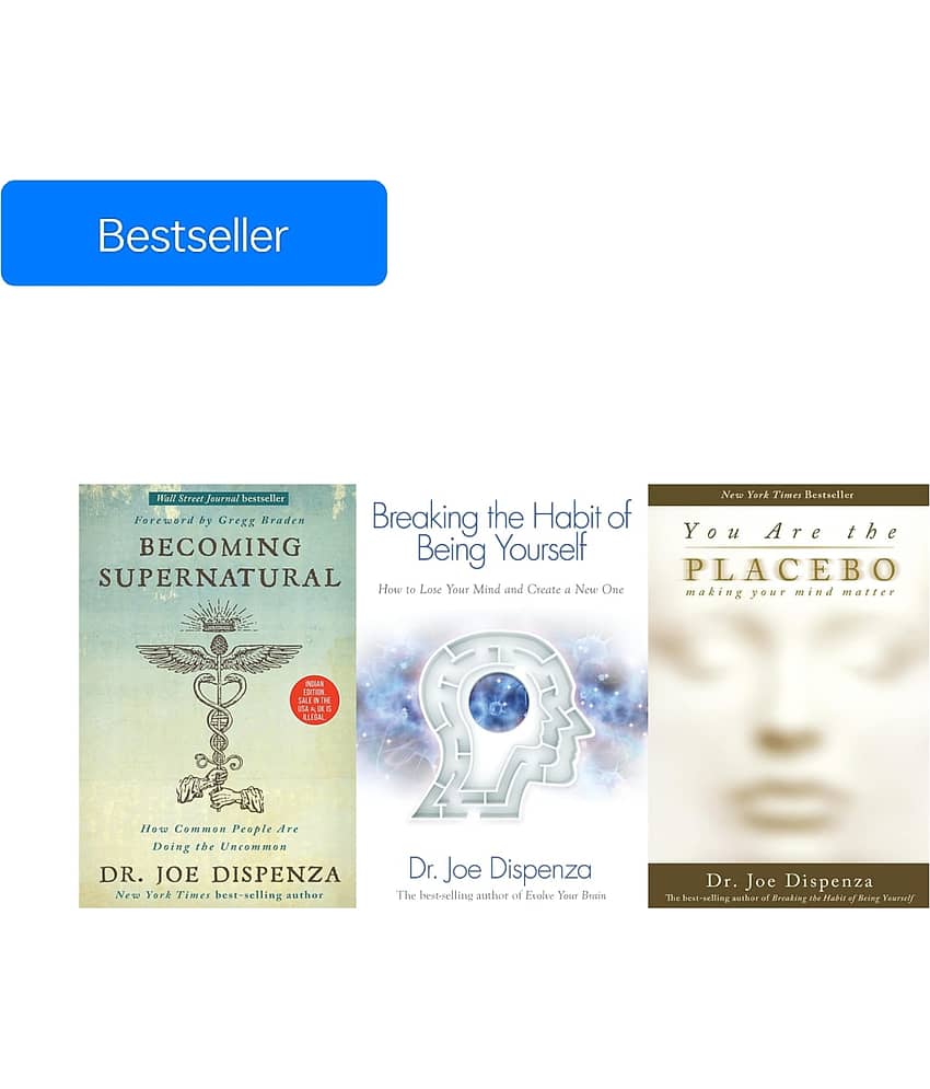 Bestselling Books Becoming Supernatural, You Are The Placebo & Breaking The Habit of Being Yourself By Dr. Joe Dispenza