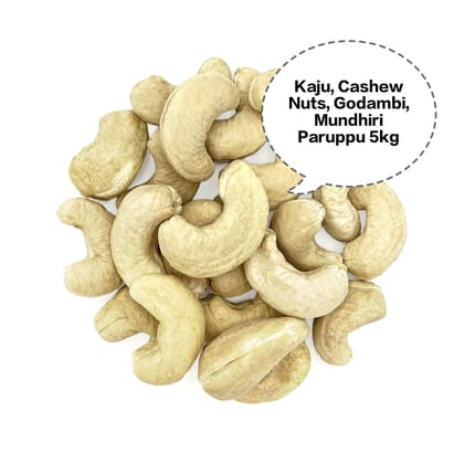 Kaju, Cashew Nuts, Godambi, Mundhiri Paruppu, Jeedipappu 5kg