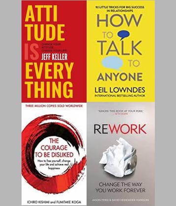 Attitude Is Everything + How To Talk To Anyone  + Rework + The Courage To Be Disliked