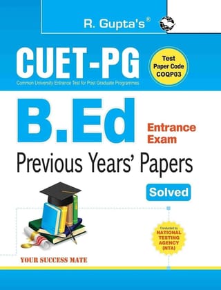 CUET-PG: B.Ed. Entrance Exam - Previous Years' Papers (Solved) (R-2309)