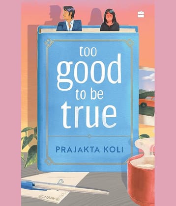 Too Good to Be True Fiction By Prajakta Koli
