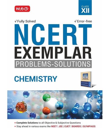 MTG NCERT Exemplar Problem Solutions Chemistry Class 12 - Complete Solution to all Objective and Subjective Questions