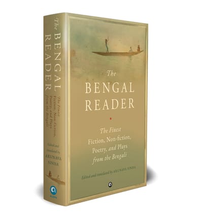 THE BENGAL READER: The Finest Fiction, Non-Fiction, Poetry, and Plays from the Bengali