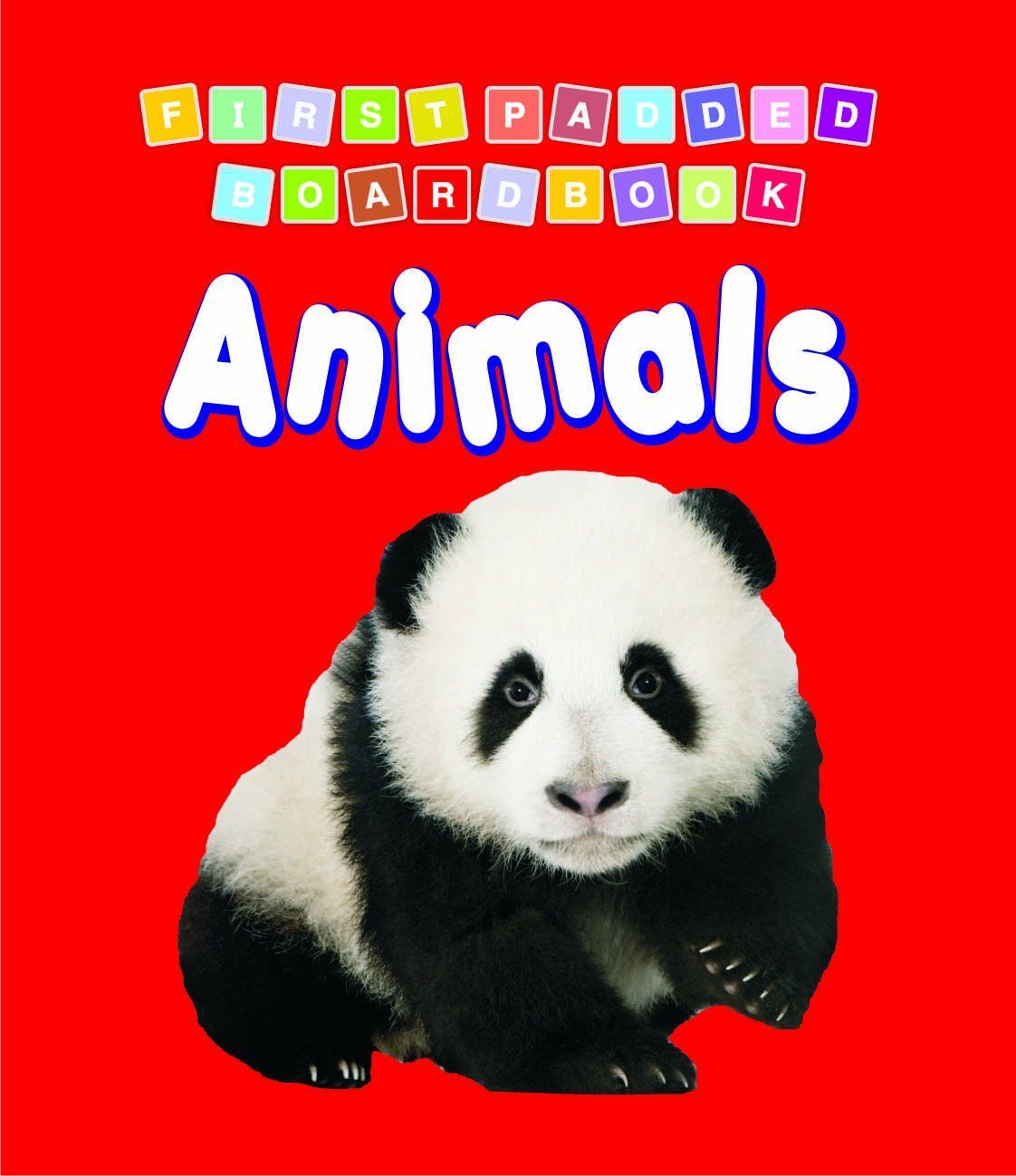 Animals Padded Board Book for Children Age 0-2 Years- Early Learning First Padded Board Book Series [Board book] Dreamland Publications