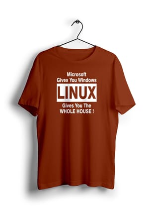 Microsoft Gives You Windows Linux Gives You The Whole House Half Sleeve Unisex T-Shirt-Brick Red / L