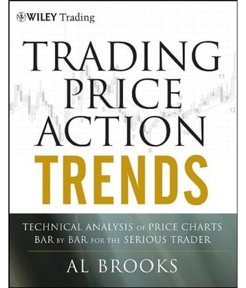 Trading Price Action Trends: Technical Analysis of Price Charts Bar by Bar for the Serious Trader