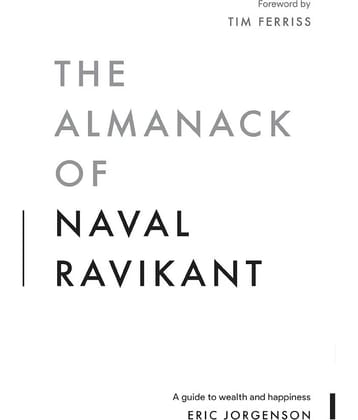 The Almanack of Naval Ravikant
