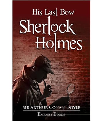 His Last Bow Sherlock Holmes - His Last Bow
