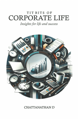 Tit Bits Of Corporate Life : Insights for life and Success | Leadership, Communication, Passion | Your Toolkit for a Thriving Career