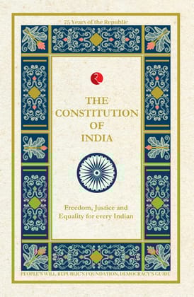 THE CONSTITUTION OF INDIA: Freedom, Justice and Equality for every Indian