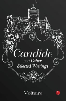 CANDIDE AND OTHER SELECTED WRITINGS CANDIDE AND OTHER SELECTED WRITINGS