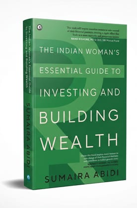 The Indian Woman’s Essential Guide to Investing and Building Wealth The Indian Woman’s Essential Guide to Investing and Building Wealth