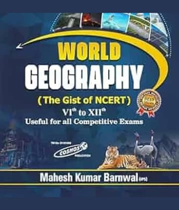 Mahesh Kumar Barnwal World Geography Gist Of N.CE.R.T Class 6-8 Use For All Competitive Exams 2024