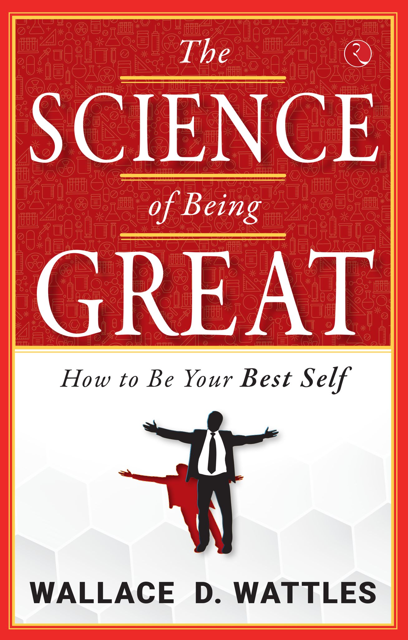 The Science of Being Great: How to Be Your Best Self
