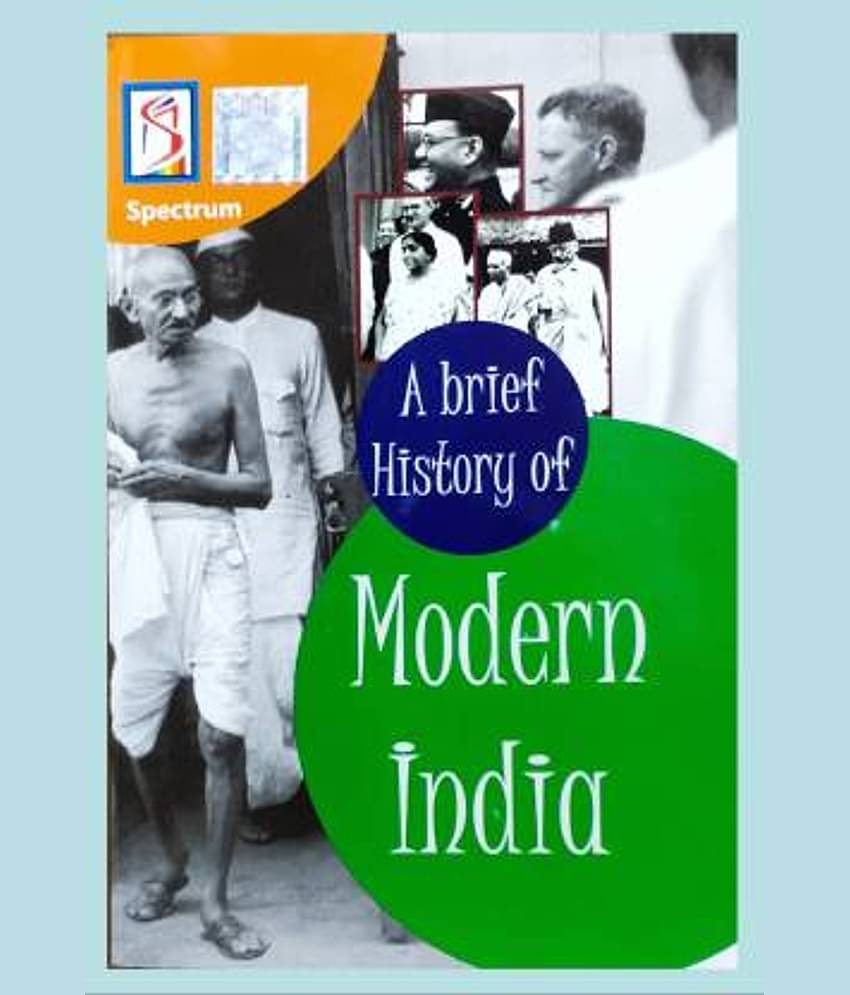 SPECTRUM A BRIEF HISTORY OF MODERN INDIA BY RAJIV AHIR FULLY REVISED EDITION