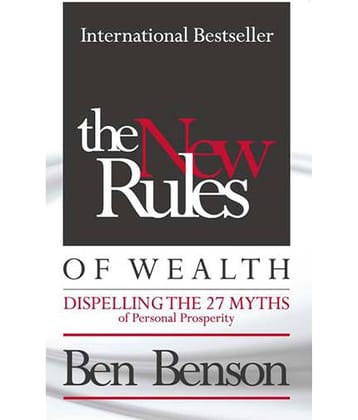 The New Rules Of Wealth - Dispelling The 27 Myths Of Personal Prosperity