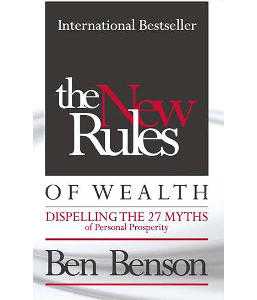 The New Rules Of Wealth - Dispelling The 27 Myths Of Personal Prosperity