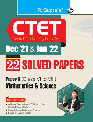 CTET : 22 Solved Papers (Dec '21 & Jan '22) Paper-II (Class VI to VIII) Math & Science [Jan 04, 2024] RPH Editorial Board