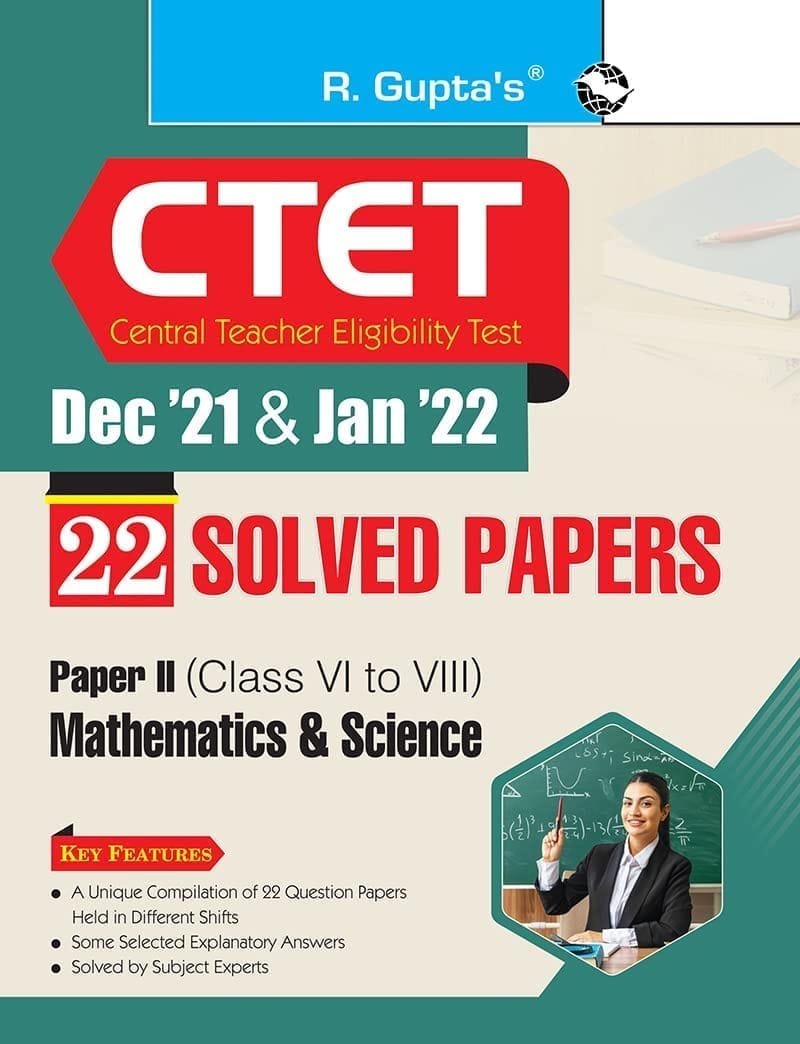 CTET : 22 Solved Papers (Dec '21 & Jan '22) Paper-II (Class VI to VIII) Math & Science [Jan 04, 2024] RPH Editorial Board