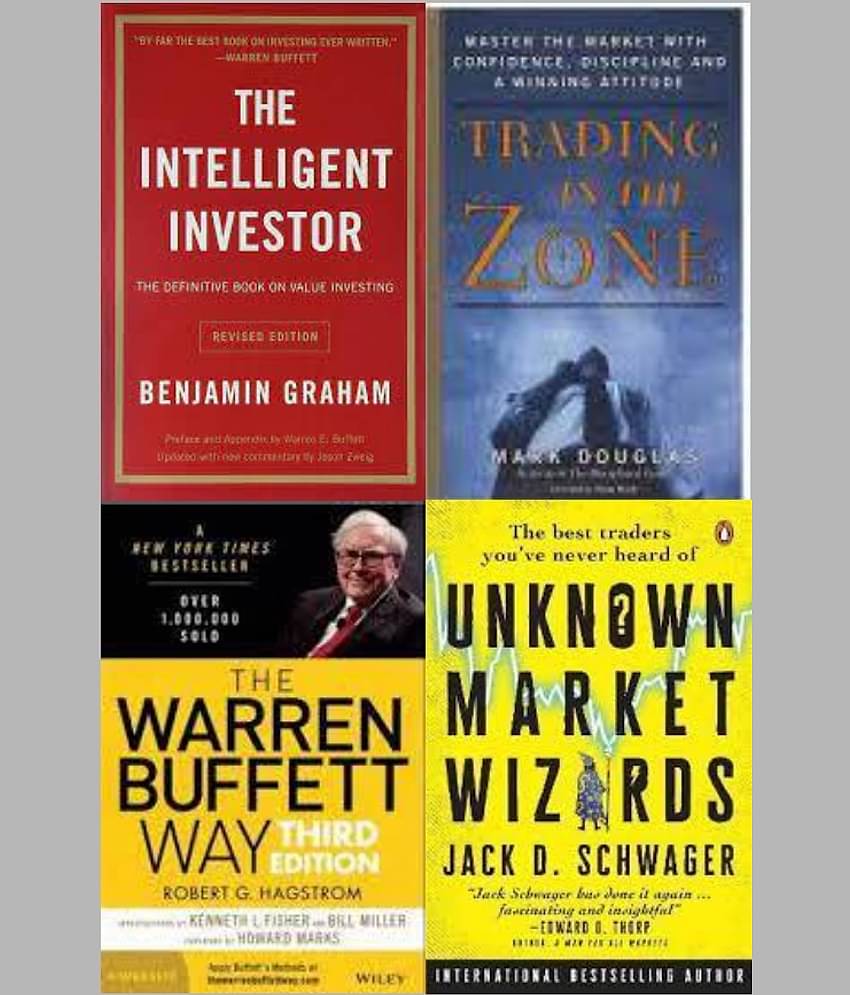 The Intelligent Investor + Trading in the Zone + The Warren Buffett way + Unknown Market Wizards