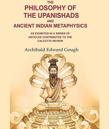 The Philosophy of the Upanishads and Ancient Indian Metaphysics: As Exhibited in a Series of Articles Contributed to the Calcutta Review