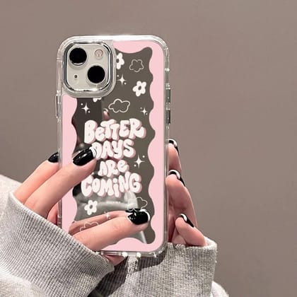 iPhone Mirror Better Days Are Coming iPhone Case-iPhone 13 Pro