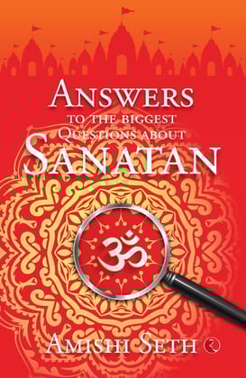 Answers to the Biggest Questions About Sanatan