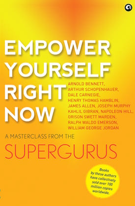 Empower Yourself Right Now: A Masterclass from the Supergurus Empower Yourself Right Now: A Masterclass from the Supergurus