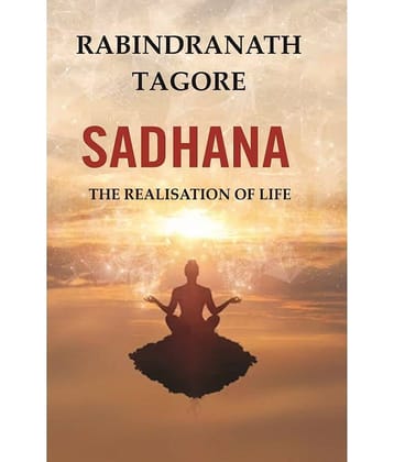 Sadhana: The Realisation of Life