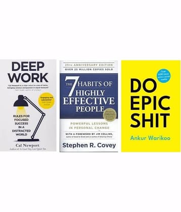 Deep Work + The 7 Habits of Highly Effective People + Do Epic Shit