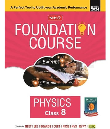 MTG Foundation Course Class 8 Physics Book For IIT JEE, NEET, NSO Olympiad, NTSE, NVS, KVPY & Boards Exam | Based on NCERT Latest Pattern 2024-25