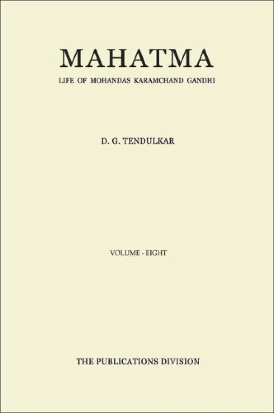 Mahatma: Life of Mohandas Karamchand Gandhi - Vol. 8 [Jan 01, 2016] Tendulkar, D. G.