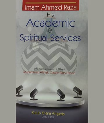 Imam Ahmed Raza and his Academic and Spritual Services English