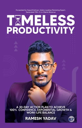 Timeless Productivity: A 30-Day Action Plan to Achieve 100% Confidence, Exponential Growth & Work-Life Balance [Paperback] Ramesh Yadav