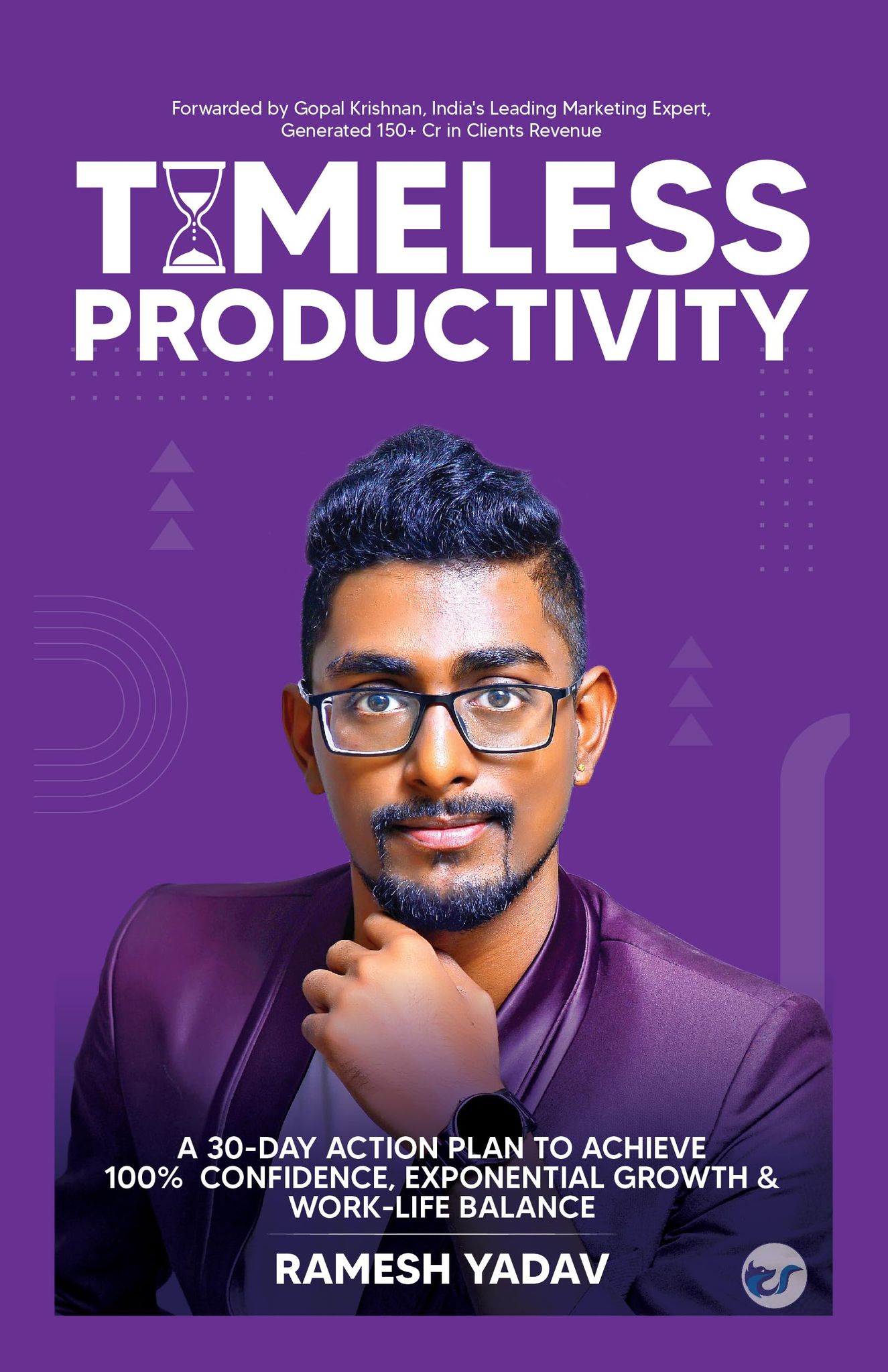 Timeless Productivity: A 30-Day Action Plan to Achieve 100% Confidence, Exponential Growth & Work-Life Balance [Paperback] Ramesh Yadav